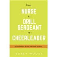 From Nurse to Drill Sergeant to Cheerleader Parenting Roles to Raise Successful Children