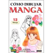 Como Dibujar Manga 12: Shojo / Developing Shojo Manga Techniques: Developing Shoujo Manga Techniques