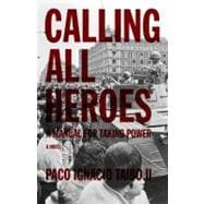 Calling All Heroes A Manual for Taking Power: A Novel