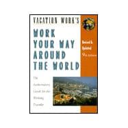 Work Your Way Around the World : The Authoritative Guide for the Working Traveler