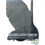 Decoding Ancient History A Toolkit for the Historian as Detective
