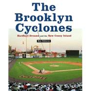 Brooklyn Cyclones : Hardball Dreams and the New Coney Island