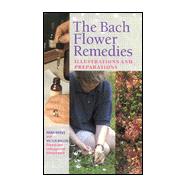 Bach Flower Remedies: Illustrations and Preparations