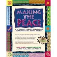 Making the Peace : A 15-Session Violence Prevention Curriculum for Young People