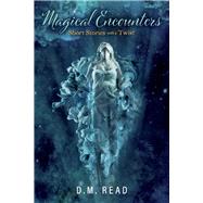 Magical Encounters Short Stories with a Twist
