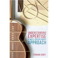 Understanding Expertise A Multi-Disciplinary Approach