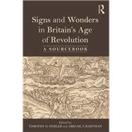 Signs and Wonders in BritainÆs Age of Revolution: A Sourcebook