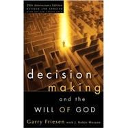 Decision Making and the Will of God A Biblical Alternative to the Traditional View