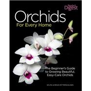 Orchids for Every Home : The Beginner's Guide to Growing Beautiful, Easy-Care Orchids