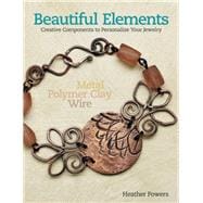 Beautiful Elements Creative Components to Personalize Your Jewelry