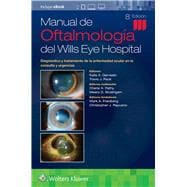 Manual de Oftalmología del Wills Eye Hospital Diagnóstico y tratamiento de la enfermedad ocular en la consulta y urgencias