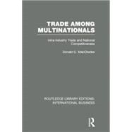 Trade Among Multinationals (RLE International Business): Intra-Industry Trade and National Competitiveness