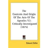 Contents and Origin of the Acts of the Apostles V2 : Critically Investigated (1875)