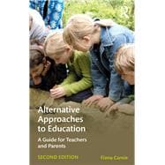 Alternative Approaches to Education: A guide for teachers and parents