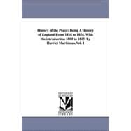 History of the Peace : Being A History of England from 1816 to 1854. with an introduction 1800 to 1815. by Harriet Martineau. Vol. 1