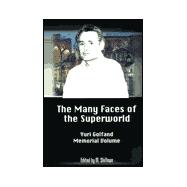 The Many Faces of the Superworld: Yuri Golfand Memorial Volume