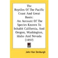 Reptiles of the Pacific Coast and Great Basin : An Account of the Species Known to Inhabit California, and Oregon, Washington, Idaho and Nevada (18