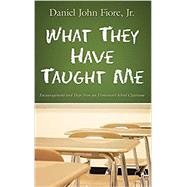 What They Have Taught Me: Encouragement and Hope from an Elementary School Classroom