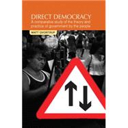 Direct Democracy A Comparative Study of the Theory and Practice of Government by the People