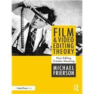 Film and Video Editing Theory: Principles and Practice