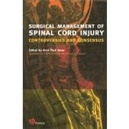 Surgical Management of Spinal Cord Injury Controversies and Consensus
