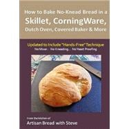 How to Bake No-Knead Bread in a Skillet, Corningware, Dutch Oven, Covered Baker & More