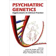 Psychiatric Genetics: Applications in Clinical Practice