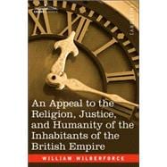 An Appeal to the Religion, Justice, and Humanity of the Inhabitants of the British Empire