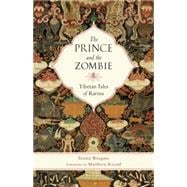 The Prince and the Zombie Tibetan Tales of Karma
