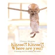 Kitzoo?! Kitzoo?! Where Are You?: A Learning Story for Children and Adults