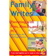Family Writes : Parenting with Pens, Pencils, and PCs