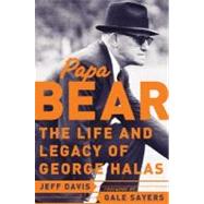 Papa Bear : The Life and Legacy of George Halas