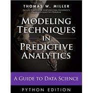 Modeling Techniques in Predictive Analytics with Python and R A Guide to Data Science