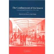 The Confinement of the Insane: International Perspectives, 1800â€“1965