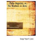 Philip Augustus: Or, the Brothers in Arms