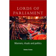 Lords of Parliament : Manners, Rituals and Politics