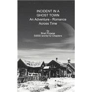 Incident in a Ghost Town : An Adventure-Romance Across Time