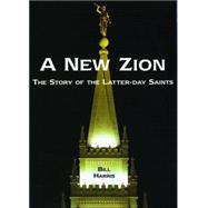 A New Zion The Story of the Latter-day Saints
