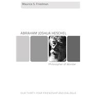 Abraham Joshua Heschel - Philosopher of Wonder