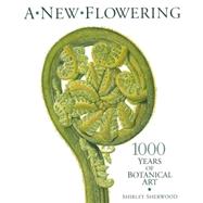 New Flowering 1000 Years of Botanical Art