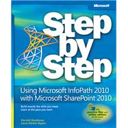 Using Microsoft Infopath 2010 With Microsoft Sharepoint 2010 Step by Step