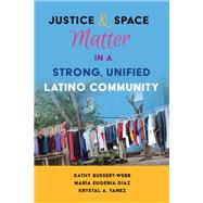 Justice and Space Matter in a Strong, Unified Latino Community