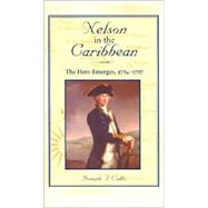 Nelson in the Caribbean : The Hero Emerges, 1784-1787
