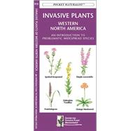 Invasive Plants, Western North America A Folding Pocket Guide to Problematic Widespread Species