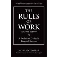 The Rules of Work, Expanded Edition A Definitive Code for Personal Success