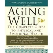 Aging Well The Complete Guide to Physical and Emotional Health