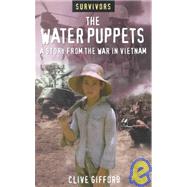 Water Puppets: A Story From The War In Vietnam