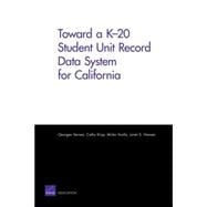 Toward A K-20 Student Unit Record Data System For California