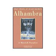 Alhambra A Moorish Paradise
