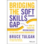 Bridging the Soft Skills Gap How to Teach the Missing Basics to the New Hybrid Workforce